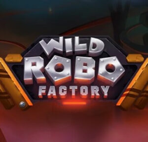 Wild Robo Factory ค่ายเกม YGGDRASIL