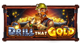 Drill that Gold Pragmatic Play เครดิตฟรี 300 Superslot